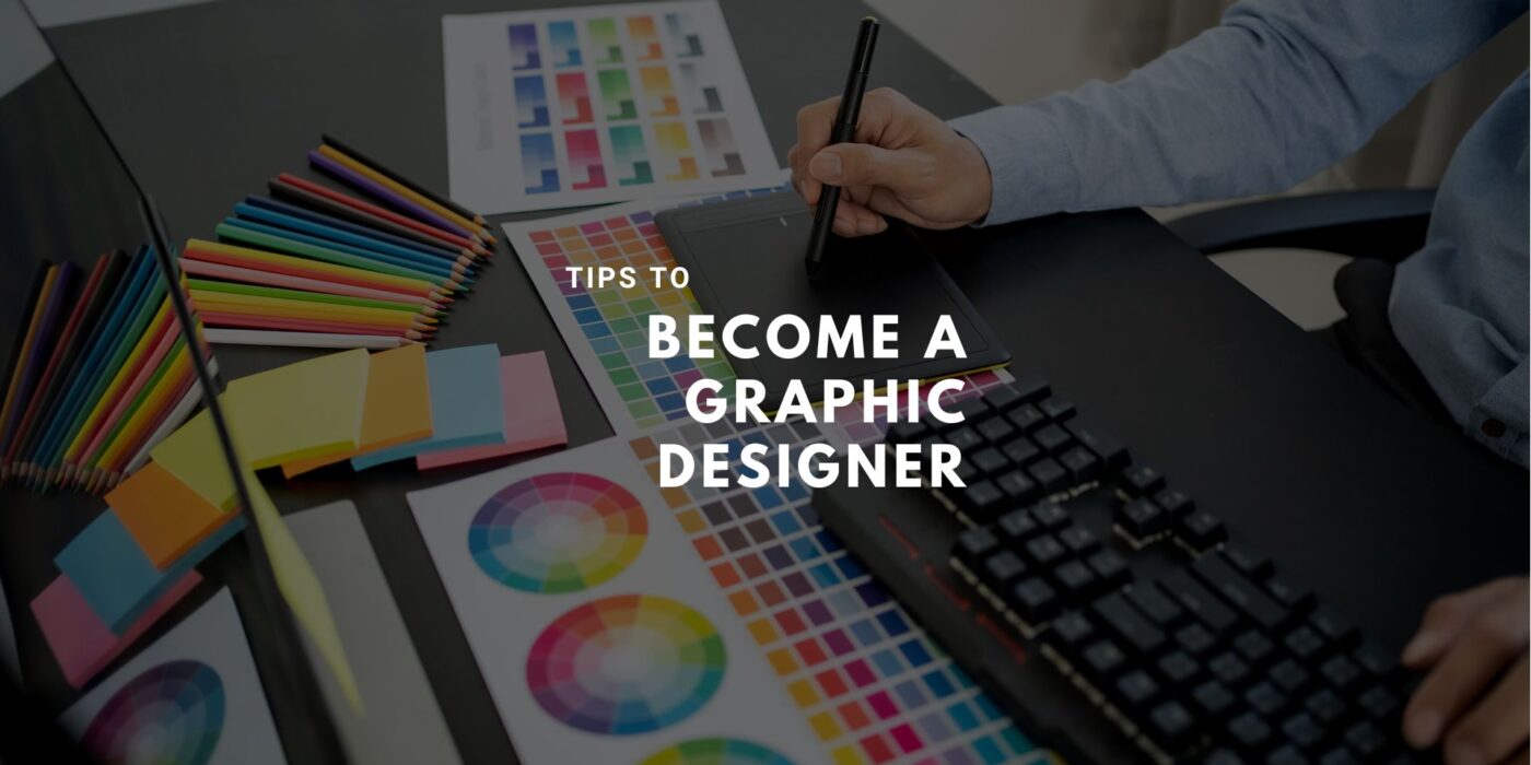 Tips To Become a Graphic Designer