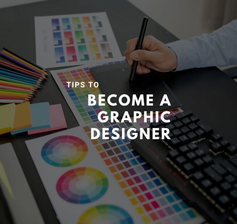 Tips To Become a Graphic Designer