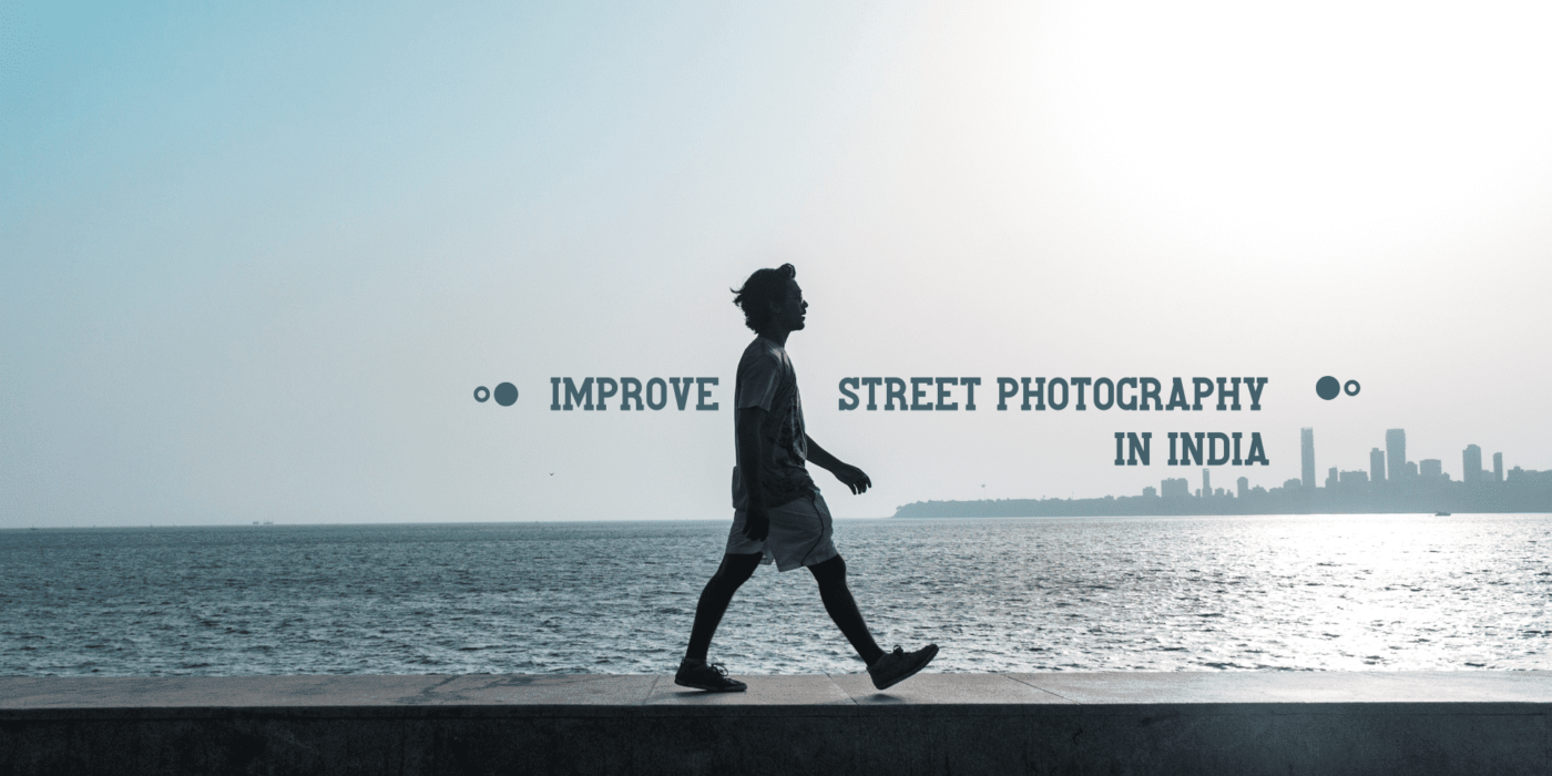 Improve Street Photography In India