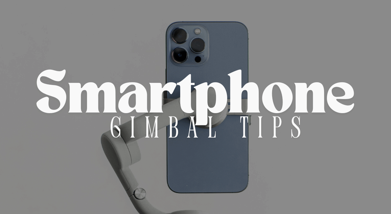 Smartphone Gimbal Tips