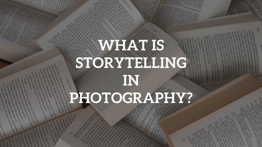 What is storytelling in photography