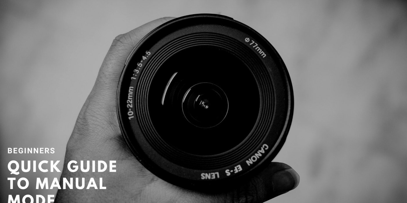 Quick guide to Manual Mode Photography